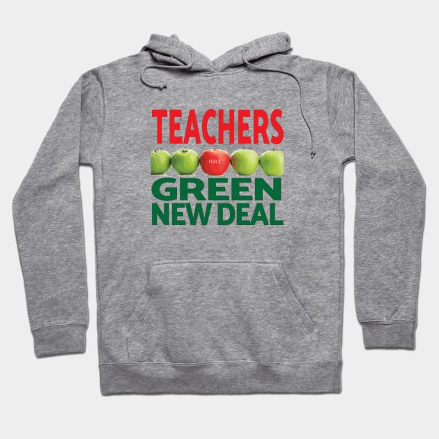 Teachers for a Green New Deal Hoodie by willpate